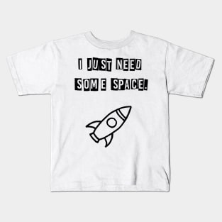 I just need some space (black) Kids T-Shirt